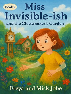 cover image of Miss Invisible-ish and the Clockmaker's Garden